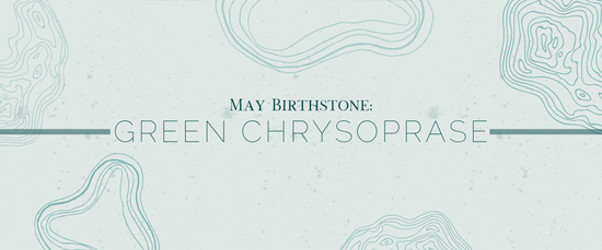 Green Chrysoprase - The May Birthstone